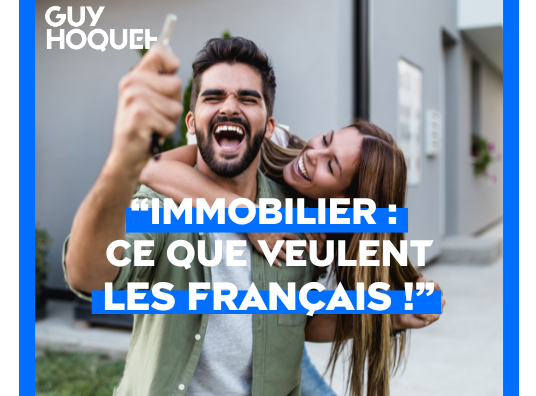 Immobilier : ce que veulent les français ! 1er volet de l'étude exclusive Guy Hoquet l'immobilier et Yougov